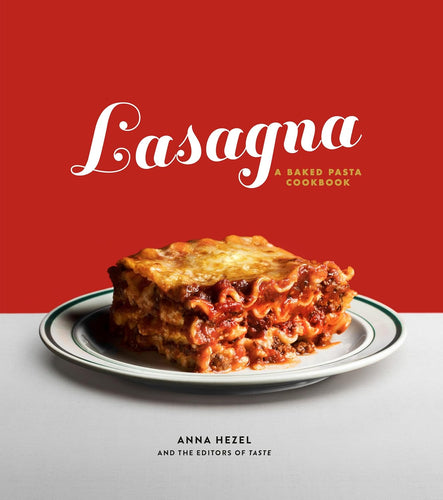 Lasagna: A Baked Pasta Cookbook by Anna Hezel