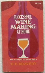 Successful Wine Making At Home by H. E. Bravery