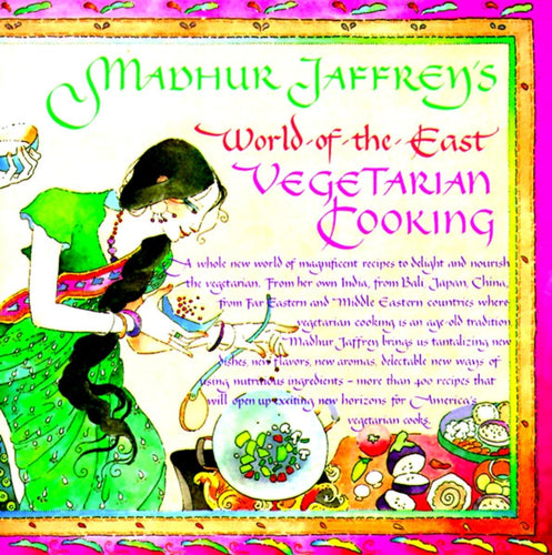Madhur Jaffrey's World of the East Vegetarian Cooking by Madhur Jaffrey