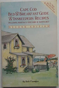 Cape Cod Bed and Breakfast Guide and Innkeepers' Recipes: Including Martha's Vineyard and Nantucket by Beth Flanagan And Bobbi Cox