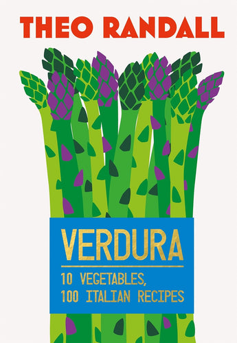 Verdura: 10 Vegetables, 100 Italian Recipes by Theo Randall