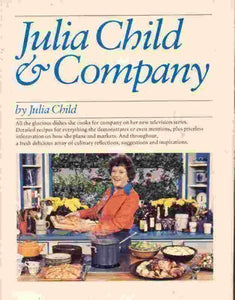 Julia Child and Company by Julia Child In collaboration with E. S. Yntema