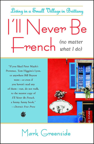 I'll Never Be French (No Matter What I Do) by Mark Greenside
