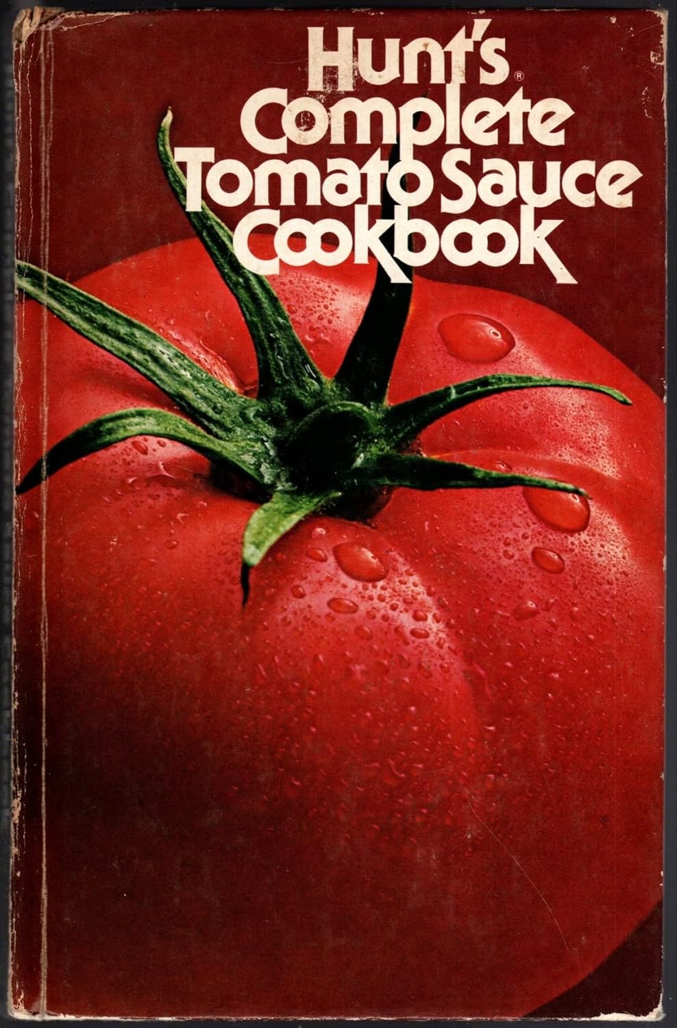 Hunt's Complete Tomato Sauce Cookbook Hardcover – January 1, 1976 by Hunt-Wesson Kitchens Staff