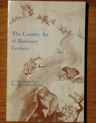 The Country Art of Blueberry Cookery by Clifford Davis Morrison