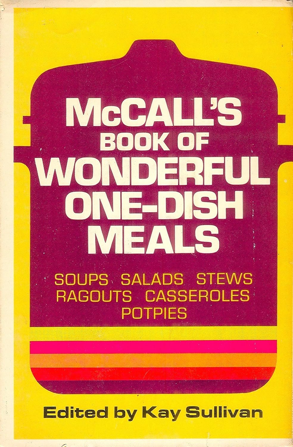McCall's Book of Wonderful One-Dish Meals Hardcover – January 1, 1972 by Kay Sullivan