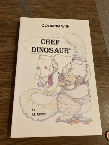 Cooking with Chef Dinosaur by J.E. Nicks