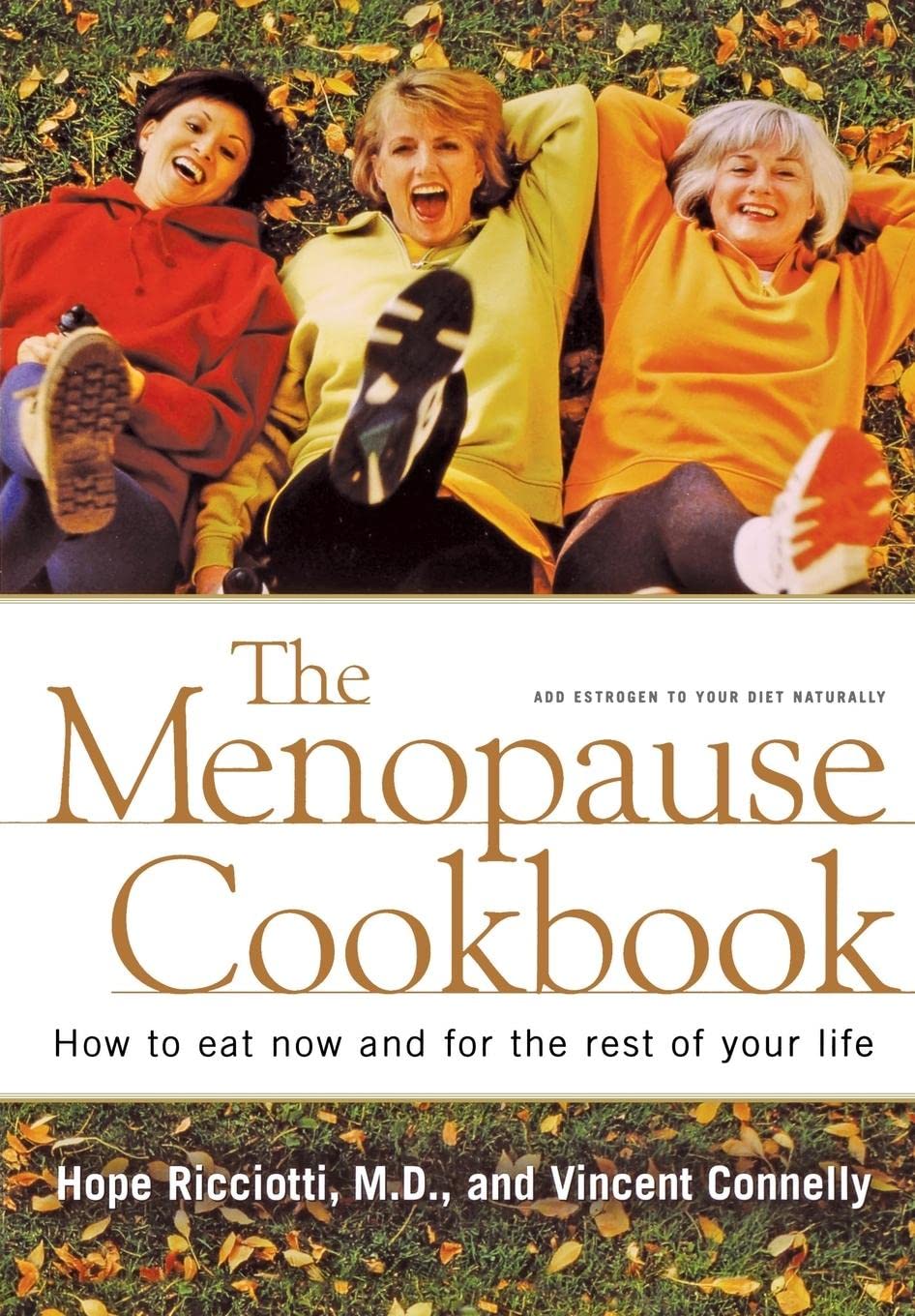 The Menopause Cookbook: How to Eat Now and for the Rest of Your Life  by Vincent Connelly and Hope Ricciotti