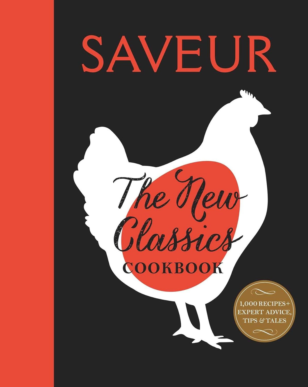 Saveur: The New Classics Cookbook: More than 1,000 of the world's best recipes for today's kitchen  by Saveur magazine The editors of