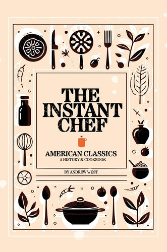 The Instant Chef: American Classics by Andrew West