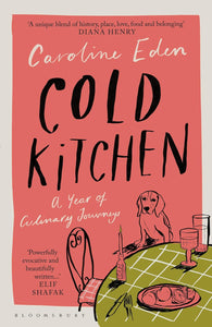 Cold Kitchen: A Year of Culinary Travels by Caroline Eden
