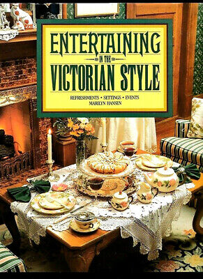 Entertaining in the Victorian Style: Refreshments, settings, events  by Marilyn Hansen