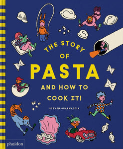 The Story of Pasta and How to Cook It!  by Steven Guarnaccia