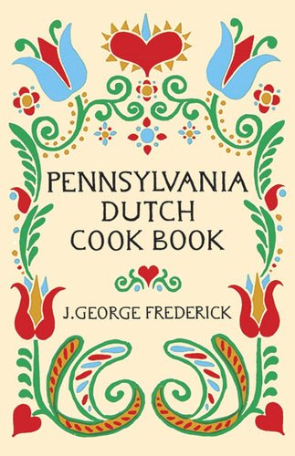 Pennsylvania Dutch Cook Book by J. George Frederick