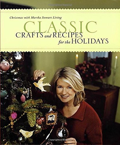 Classic Crafts and Recipes for the Holidays: Christmas with Martha Stewart Livingby Martha Stewart Living Magazine