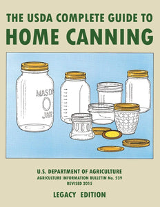 The USDA Complete Guide To Home Canning (Legacy Edition): The USDA’s Handbook For Preserving, Pickling, And Fermenting Vegetables, Fruits, and Meats - ... Traditional Food Preserver’s Library)  by U.S. Department of Agriculture