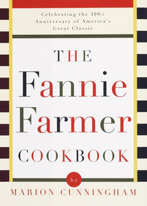 The Fannie Farmer Cookbook 13th Edition by Marion Cunningham