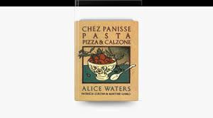 Chez Panisse Pasta Pizza & Calzone by Alice Waters