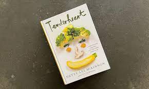 Tenderheart A Cookbook About Vegetables and Unbreakable Family Bonds by Hetty Lou McKinnon