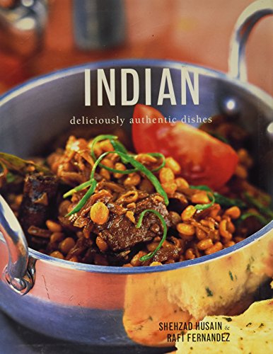 Indian: Deliciously Authentic Dishes by Shehzad Husan & Rafi Fernandez
