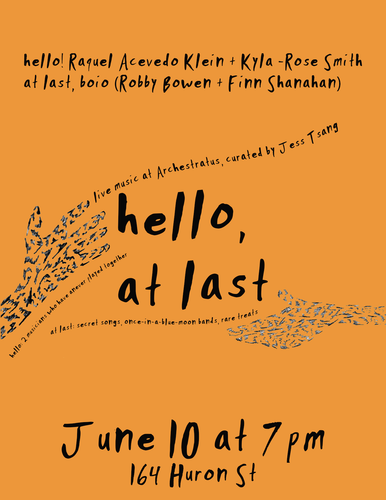 TUES JUN 10 at 7p / hello/at last: Raquel Acevedo Klein + Kyla-Rose Smith (hello!) + boio (at last!)