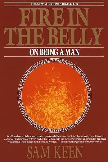 Fire in the Belly: On Being a Man by Sam Keen
