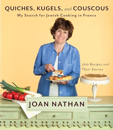 Quiches, Kugels, and Couscous My Search for Jewish Cooking in France by Joan Nathan