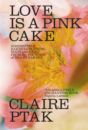 Love is a Pink Cake by Claire Ptak
