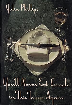 You'll Never Eat Lunch in This Town Again by Julia Phillips