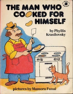 The Man Who Cooked for Himself by Phyllis Krasilovsky