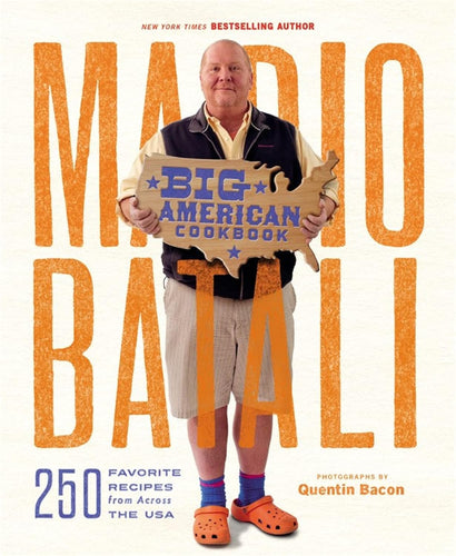 Mario Batali  Big American Cookbook  250 Favorite Recipes from Across the USA by Mario Batali