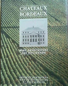 Chateaux Bordeaux Wine, Architecture and Civilization by Jean Dethier