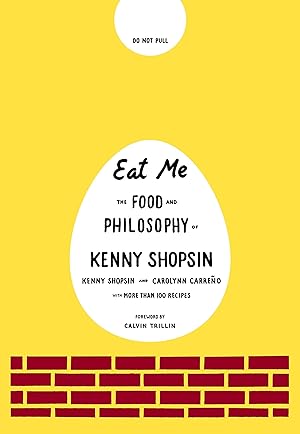 Eat Me: The Food and Philosophy of Kenny Shopsin by Kenny Shopsin and Carolynn Carreño