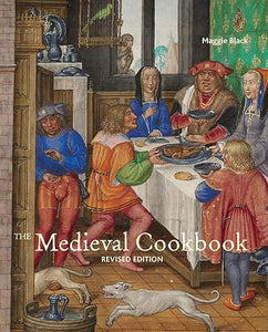 The Medieval Cookbook Revised Edition by Maggie Black