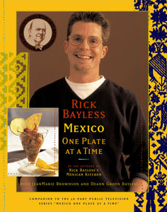 Rick Bayless Mexico One Plate At A Time by Rick Bayless