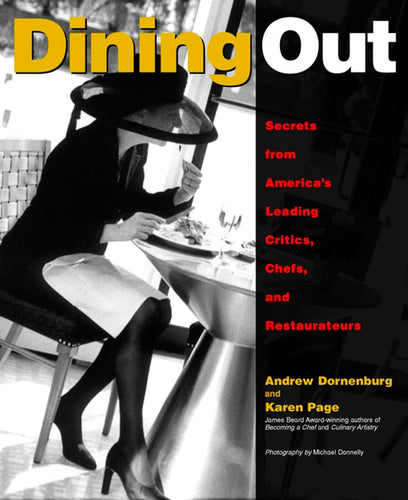 Dining Out: Secrets from America's Leading Critics, Chefs, and Restaurateurs by Andrew Dornenburg and Karen Page