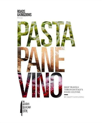 Pasta Pane Vino: Deep Travels Through Italy's Food Culture by Matt Goulding