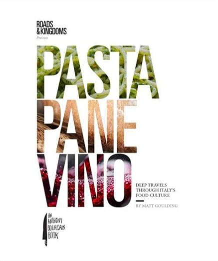 Pasta Pane Vino: Deep Travels Through Italy's Food Culture by Matt Goulding