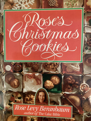 Rose's Christmas Cookies by Rose Levy Beranbaum