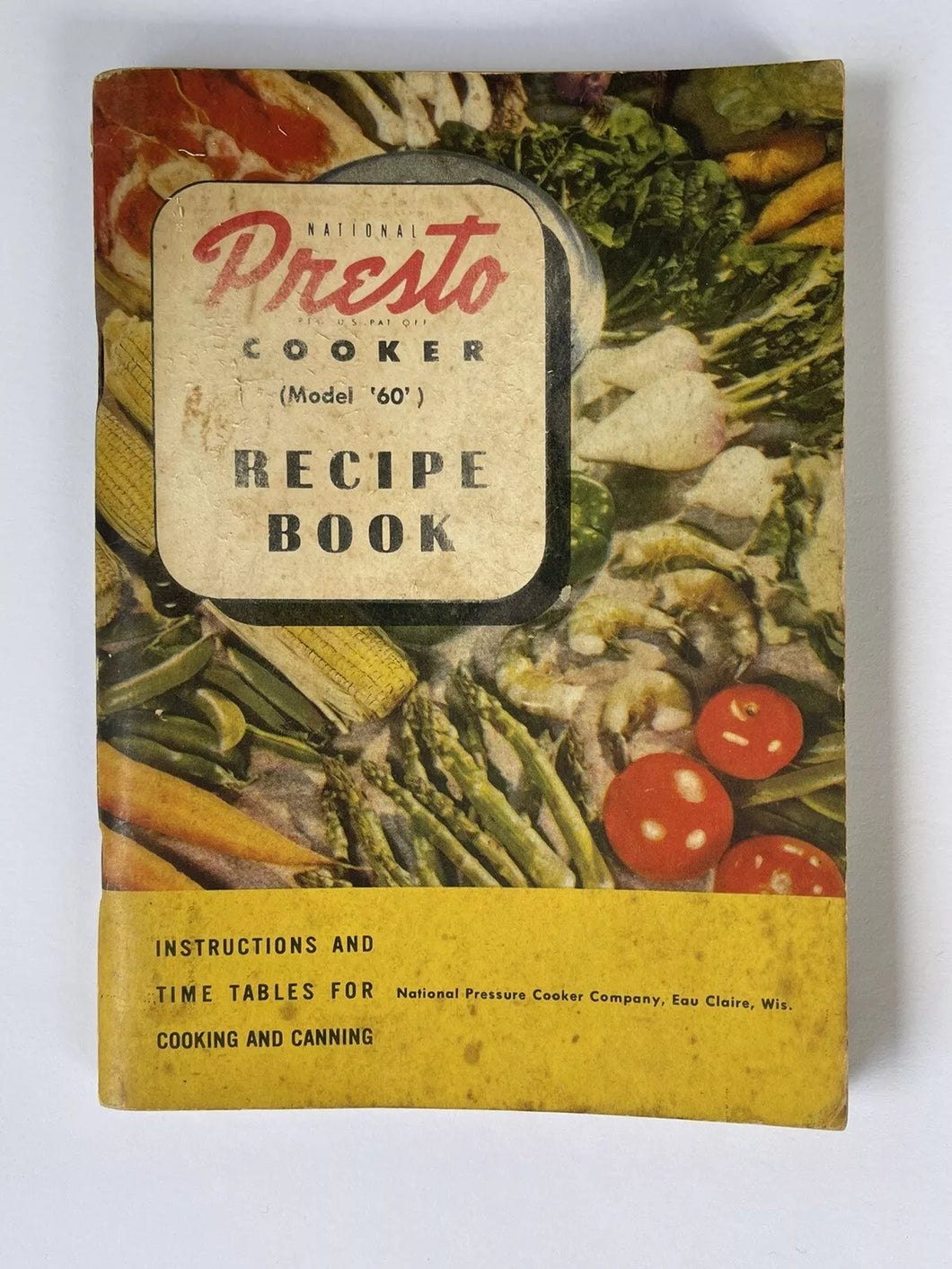 National Presto Cooker (Model 60) Recipe Book: Instructions, Recipes, Time Tables for Cooking and Canning