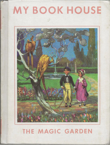 My Book House: The Magic Garden edited by Olive Beaupre Miller