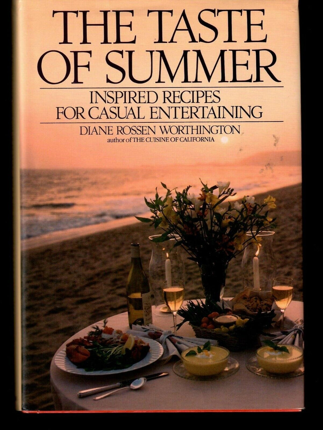 The Taste of Summer Inspired Recipes for Casual Entertaining by Diane Rosen Worthington