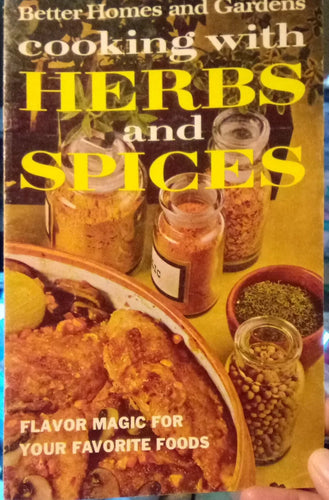 Better Homes and Gardens Cooking with Herbs and Spices Flavor Magic for Your Favorite Foods