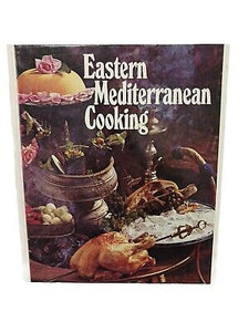 Eastern Mediterranean Cooking: Exotic Delicacies from Greece, Turkey, Israel, Lebanon and Iran by Roger Debasque