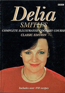 Delias Complete Cookery Course by Delia Smith