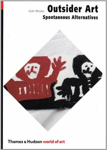 Outsider Art: Spontaneous Alternatives by Colin Rhodes (Thames & Hudson World of Art)