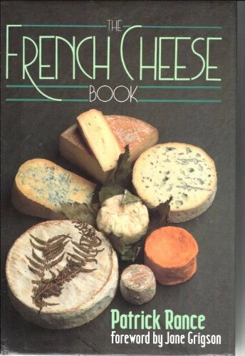 The French Cheese Book by Patrick Rance