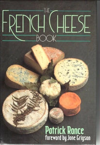 The French Cheese Book by Patrick Rance