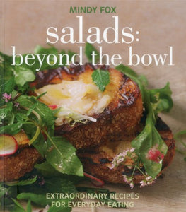 Salads: Beyond the Bowl by Mindy Fox