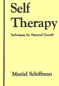 Self Therapy: Techniques for Personal Growth by Muriel Schiffman